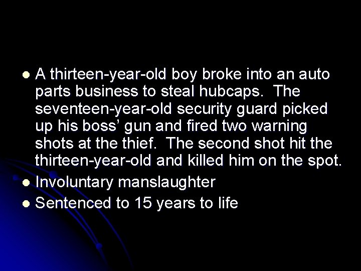 A thirteen-year-old boy broke into an auto parts business to steal hubcaps. The seventeen-year-old