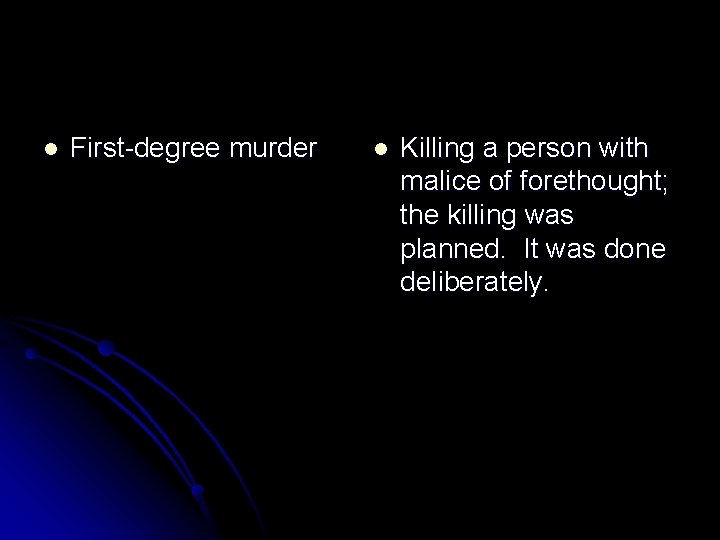 l First-degree murder l Killing a person with malice of forethought; the killing was