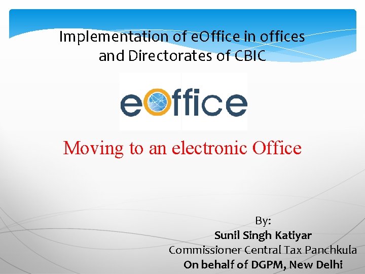 Implementation of e. Office in offices and Directorates of CBIC Moving to an electronic