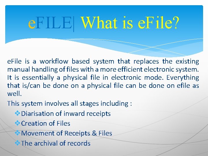 e. FILE| What is e. File? e. File is a workflow based system that