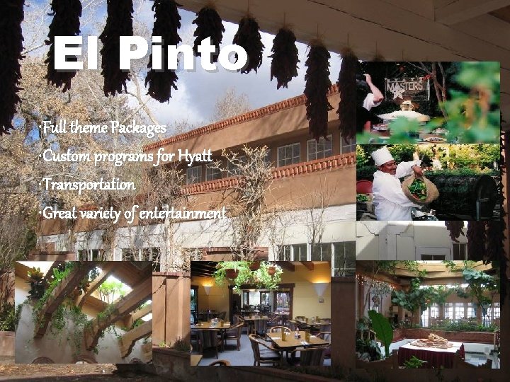 El Pinto • Full theme Packages • Custom programs for Hyatt • Transportation •