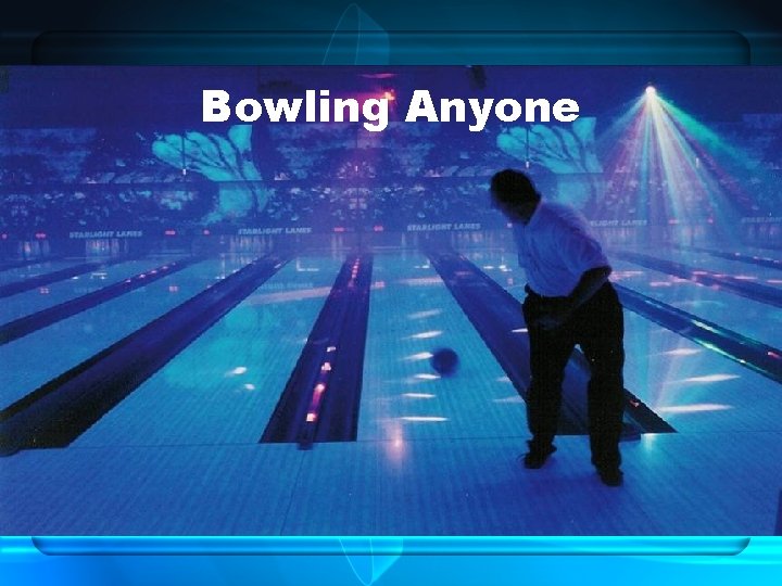 Bowling Anyone 