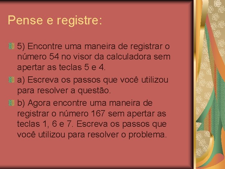 Pense e registre: 5) Encontre uma maneira de registrar o número 54 no visor