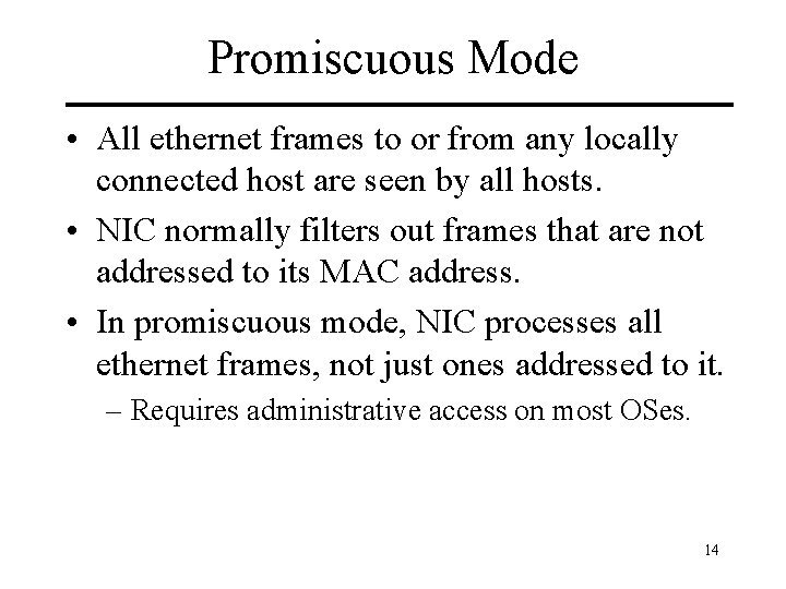 Promiscuous Mode • All ethernet frames to or from any locally connected host are