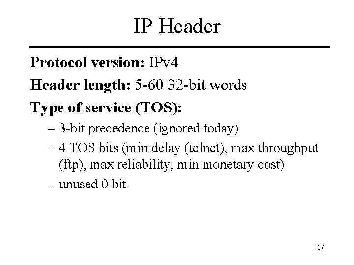 IP Header Protocol version: IPv 4 Header length: 5 -60 32 -bit words Type