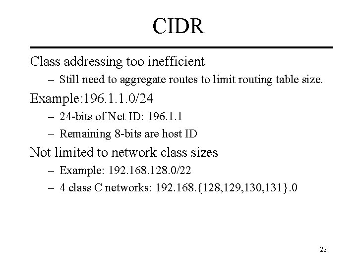 CIDR Class addressing too inefficient – Still need to aggregate routes to limit routing