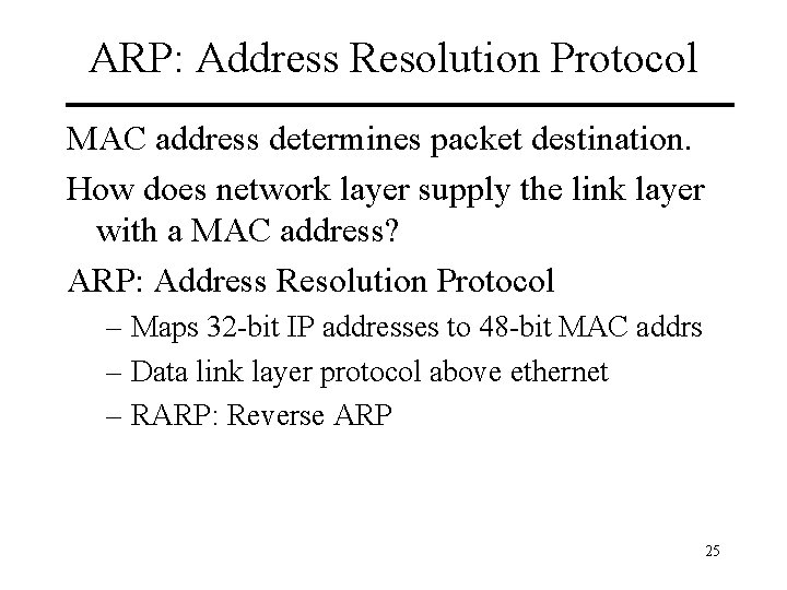 ARP: Address Resolution Protocol MAC address determines packet destination. How does network layer supply
