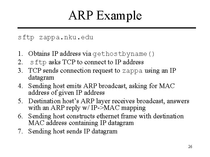 ARP Example sftp zappa. nku. edu 1. Obtains IP address via gethostbyname() 2. sftp