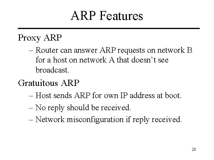 ARP Features Proxy ARP – Router can answer ARP requests on network B for