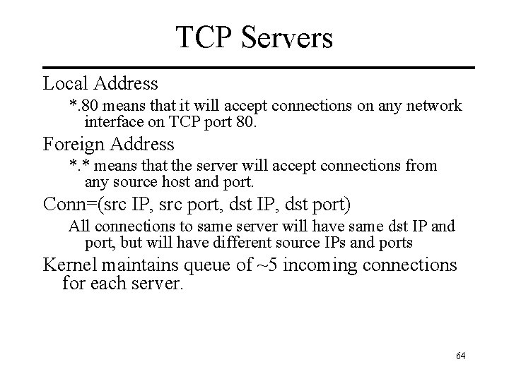 TCP Servers Local Address *. 80 means that it will accept connections on any