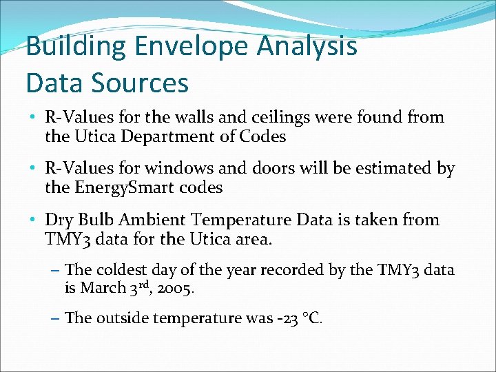 Building Envelope Analysis Data Sources • R-Values for the walls and ceilings were found