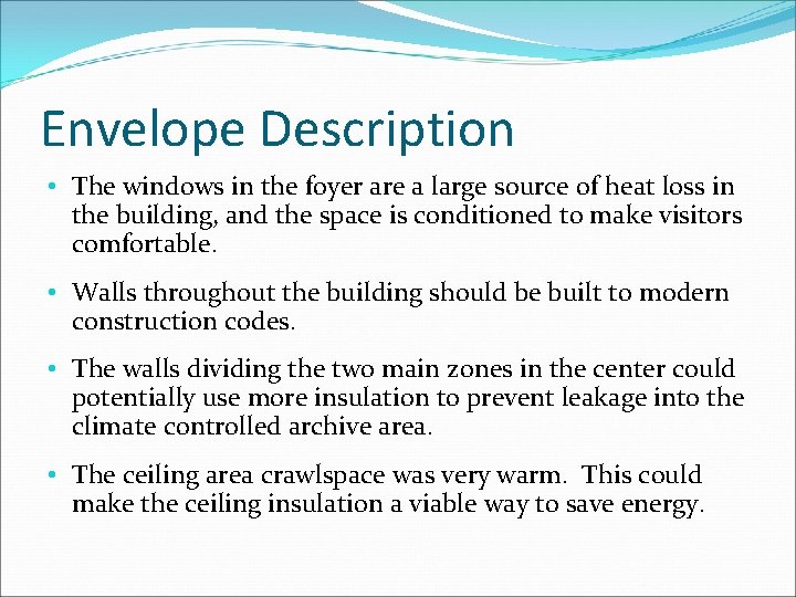 Envelope Description • The windows in the foyer are a large source of heat
