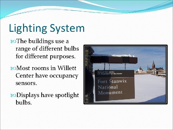 Lighting System The buildings use a range of different bulbs for different purposes. Most