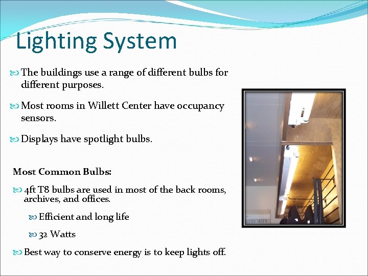 Lighting System The buildings use a range of different bulbs for different purposes. Most