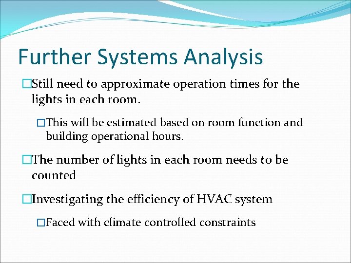 Further Systems Analysis �Still need to approximate operation times for the lights in each