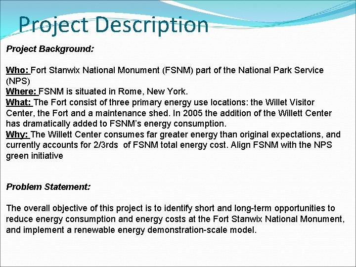 Project Description Project Background: Who: Fort Stanwix National Monument (FSNM) part of the National