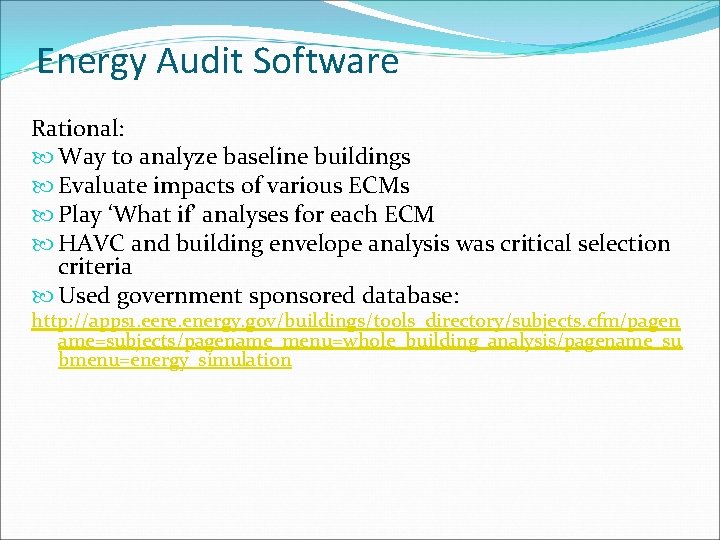 Energy Audit Software Rational: Way to analyze baseline buildings Evaluate impacts of various ECMs