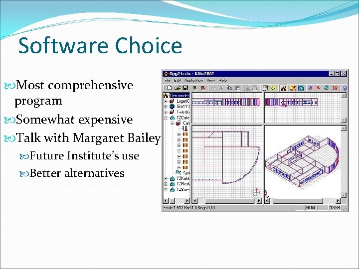 Software Choice Most comprehensive program Somewhat expensive Talk with Margaret Bailey Future Institute’s use