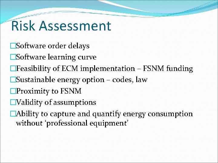 Risk Assessment �Software order delays �Software learning curve �Feasibility of ECM implementation – FSNM