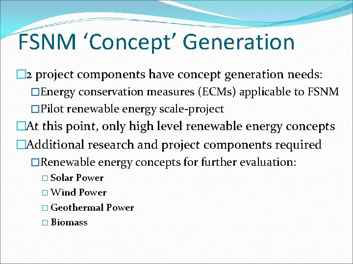 FSNM ‘Concept’ Generation � 2 project components have concept generation needs: �Energy conservation measures