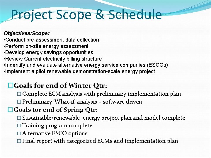 Project Scope & Schedule Objectives/Scope: • Conduct pre-assessment data collection • Perform on-site energy