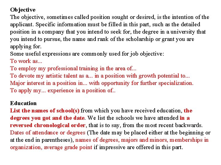 Objective The objective, sometimes called position sought or desired, is the intention of the