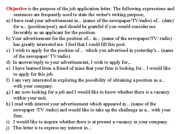 Objective is the purpose of the job application letter. The following expressions and sentences