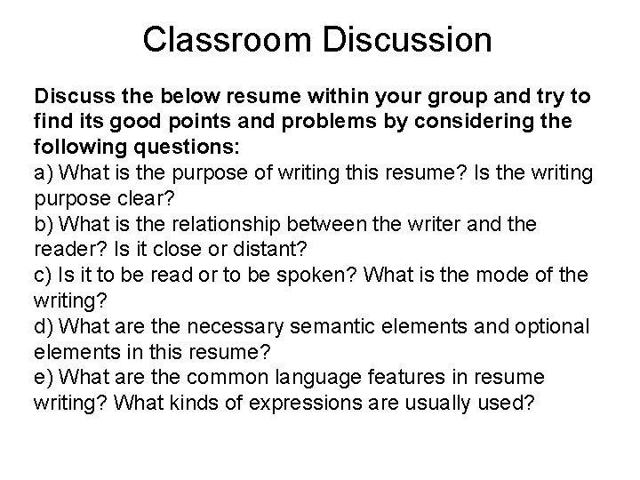 Classroom Discussion Discuss the below resume within your group and try to find its