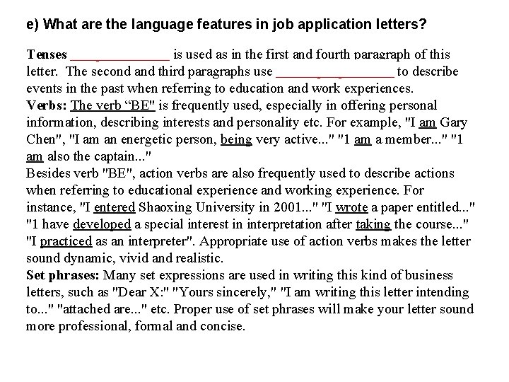 e) What are the language features in job application letters? Tenses The present tense