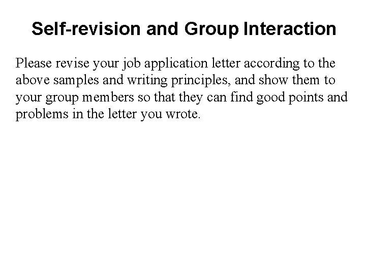 Self-revision and Group Interaction Please revise your job application letter according to the above