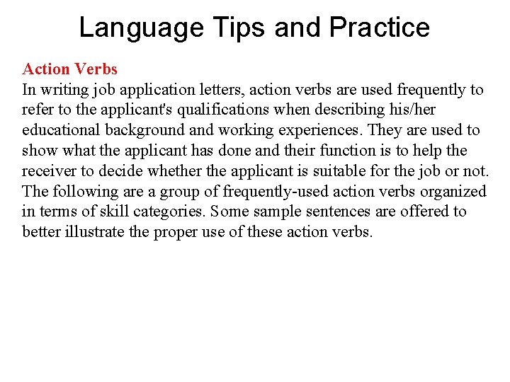 Language Tips and Practice Action Verbs In writing job application letters, action verbs are