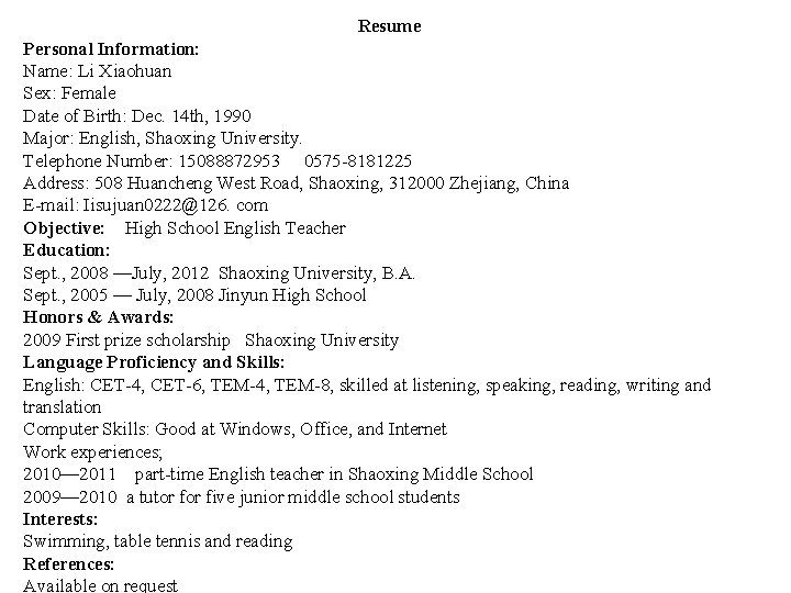 Resume Personal Information: Name: Li Xiaohuan Sex: Female Date of Birth: Dec. 14 th,