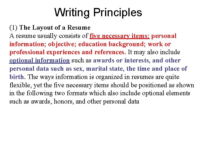 Writing Principles (1) The Layout of a Resume A resume usually consists of five