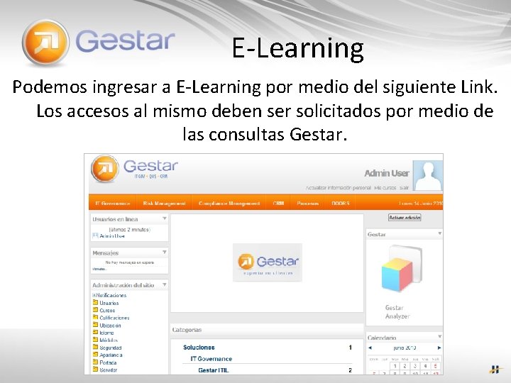 E-Learning Podemos ingresar a E-Learning por medio del siguiente Link. Los accesos al mismo