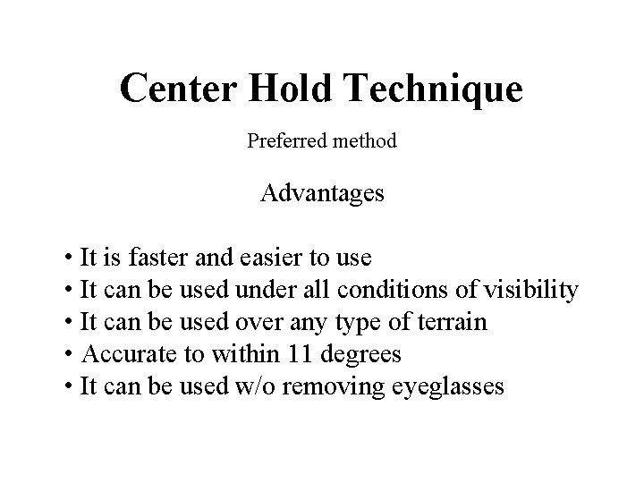 Center Hold Technique Preferred method Advantages • It is faster and easier to use