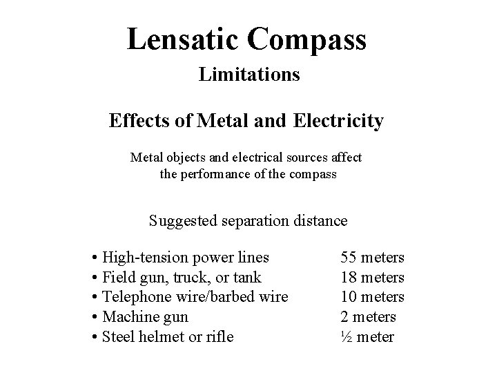 Lensatic Compass Limitations Effects of Metal and Electricity Metal objects and electrical sources affect