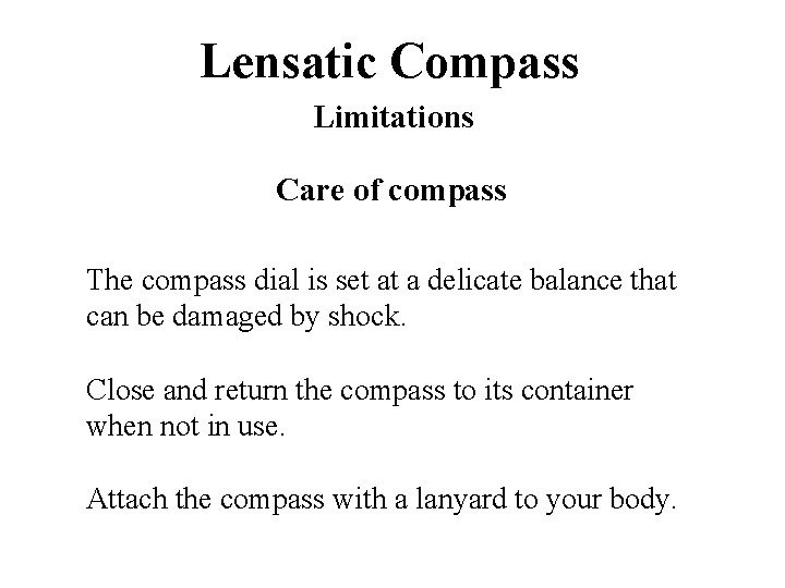 Lensatic Compass Limitations Care of compass The compass dial is set at a delicate