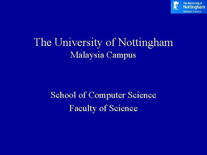 The University of Nottingham Malaysia Campus School of Computer Science Faculty of Science 