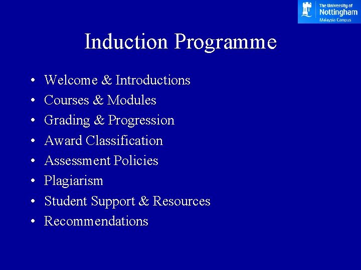 Induction Programme • • Welcome & Introductions Courses & Modules Grading & Progression Award