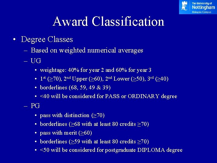 Award Classification • Degree Classes – Based on weighted numerical averages – UG •