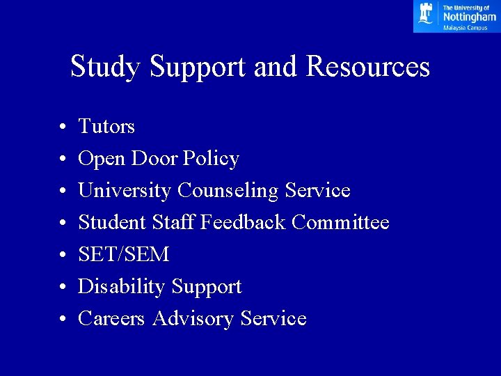 Study Support and Resources • • Tutors Open Door Policy University Counseling Service Student