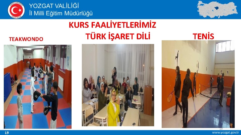 TEAKWONDO 19 KURS FAALİYETLERİMİZ TÜRK İŞARET DİLİ TENİS 19 