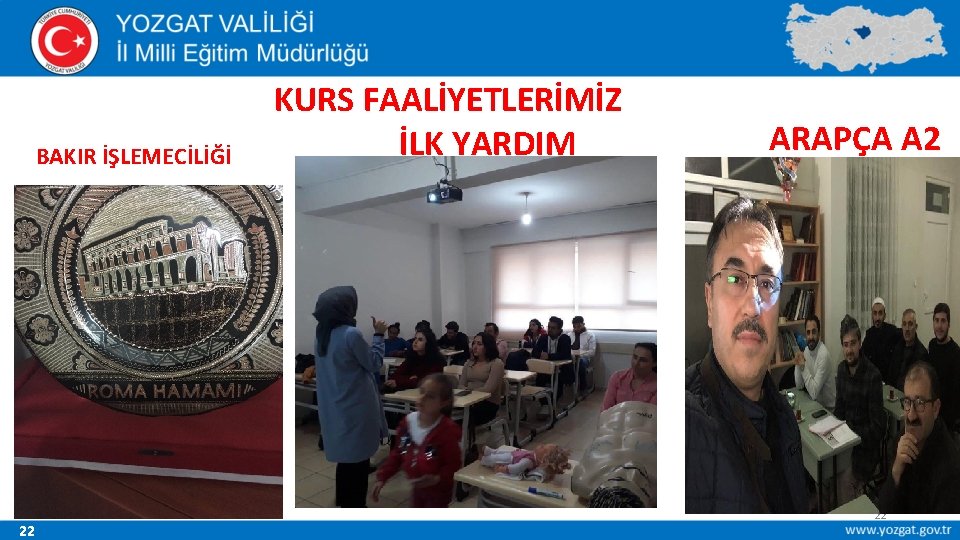 BAKIR İŞLEMECİLİĞİ 22 KURS FAALİYETLERİMİZ İLK YARDIM ARAPÇA A 2 22 