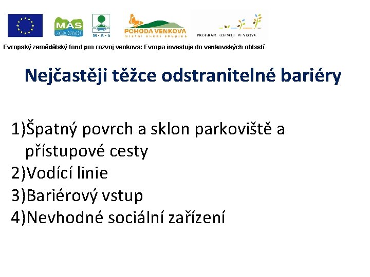 Evropský zemědělský fond pro rozvoj venkova: Evropa investuje do venkovských oblastí Nejčastěji těžce odstranitelné