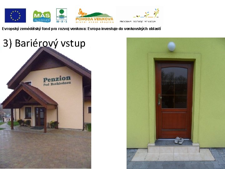 Evropský zemědělský fond pro rozvoj venkova: Evropa investuje do venkovských oblastí 3) Bariérový vstup