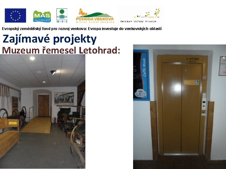 Evropský zemědělský fond pro rozvoj venkova: Evropa investuje do venkovských oblastí Zajímavé projekty Muzeum