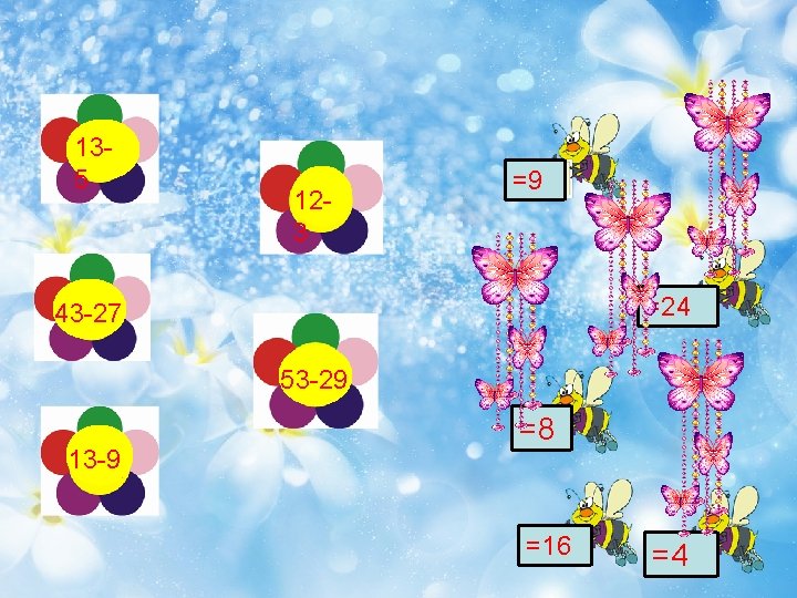 135 123 =9 =24 43 -27 53 -29 13 -9 =8 =16 =4 135 123 =9 =24 43 -27 53 -29 13 -9 =8 =16 =4