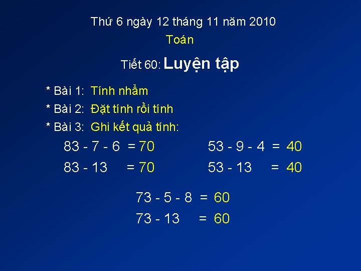 Thứ 6 ngày 12 tháng 11 năm 2010 Toán Tiết 60: Luyện tập *