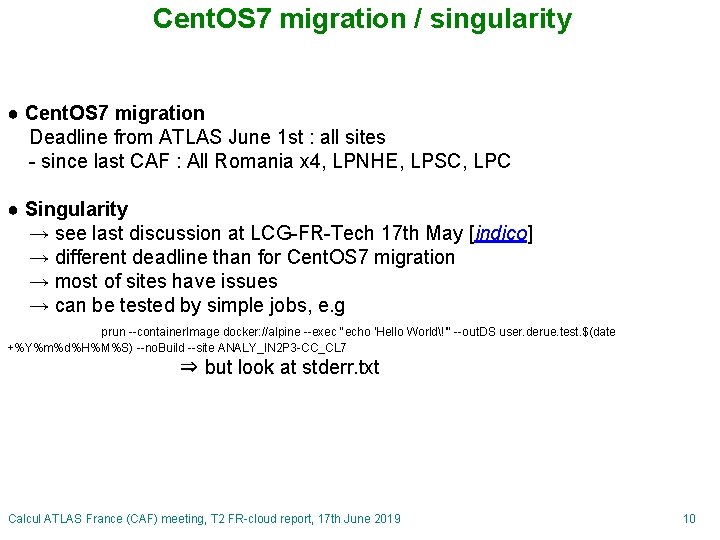 Cent. OS 7 migration / singularity ● Cent. OS 7 migration Deadline from ATLAS