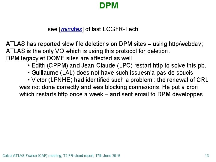 DPM see [minutes] of last LCGFR-Tech ATLAS has reported slow file deletions on DPM